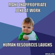 http://assets.diylol.com/hfs/a8d/637/546/resized/success-kid-meme-generator-make-inappropriate-joke-at-work-human-resources-laughs-a74977.jpg